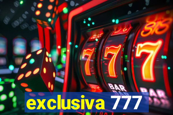 exclusiva 777